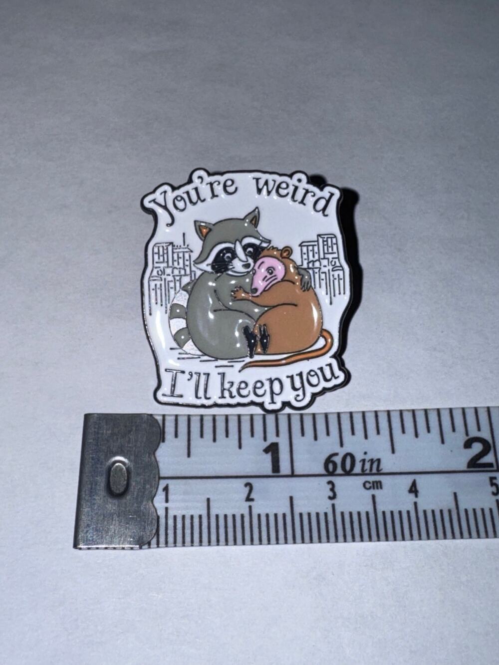 Raccoon You’re weird, I’ll keep you Pin Brooch